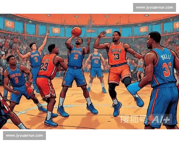 尼克斯主场迎战公牛东西老牌劲旅激烈对决球星碰撞季后赛走势引关注